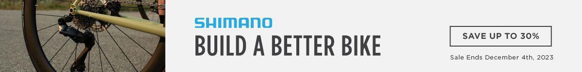 Save up to 30% on Shimano components Build a Better Bike