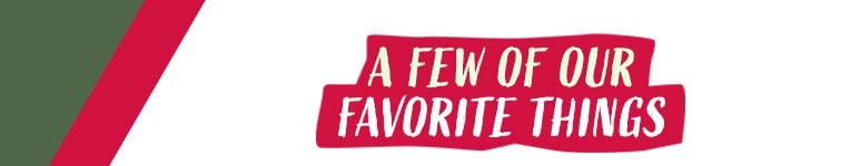 A Few Of Our Favorite Things